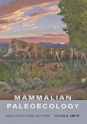 Seller image for Mammalian Paleoecology: Using the Past to Study the Present by Smith, Felisa A. [Hardcover ] for sale by booksXpress