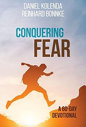 Seller image for Conquering Fear: A 60 Day Devotional by Kolenda, Daniel, Bonnke, Reinhard [Paperback ] for sale by booksXpress