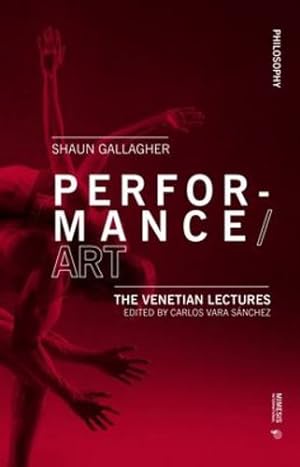 Seller image for Performance/Art: The Venetian Lectures (Philosophy) by Gallagher, Shaun [Paperback ] for sale by booksXpress