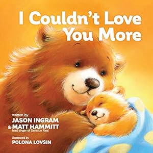 Imagen del vendedor de I Couldn't Love You More by Ingram, Jason, Hammitt, Matt [Board book ] a la venta por booksXpress
