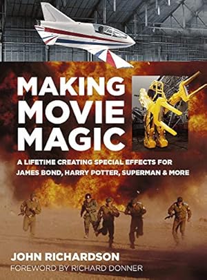 Seller image for Making Movie Magic: A Lifetime Creating Special Effects for James Bond, Harry Potter, Superman & More by Richardson, John [Paperback ] for sale by booksXpress