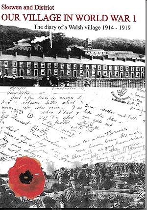 Skewen and District Our Village in World War 1. The Diary of a Welsh Village 1914-1919