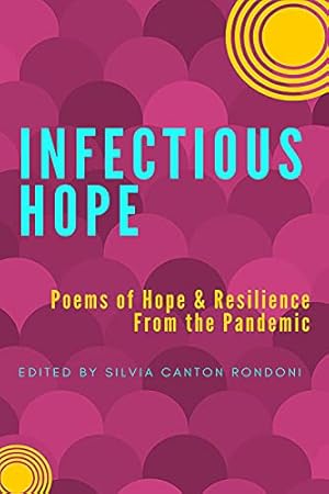 Imagen del vendedor de Infectious Hope: Poems of Hope & Resilience from the Pandemic [Soft Cover ] a la venta por booksXpress