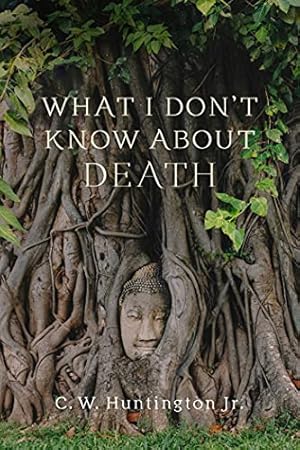 Image du vendeur pour What I Don't Know about Death: Reflections on Buddhism and Mortality by Huntington Jr., C. W. [Paperback ] mis en vente par booksXpress
