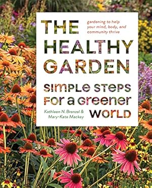 Imagen del vendedor de The Healthy Garden: Simple Steps for a Greener World by Norris Brenzel, Kathleen, Mackey, Mary-Kate [Hardcover ] a la venta por booksXpress