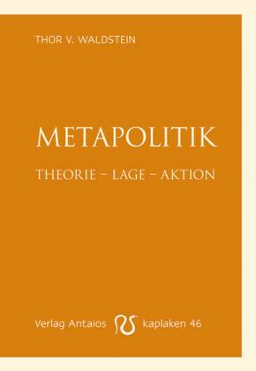 Metapolitik. Theorie  Lage  Aktion