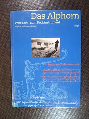 Das Alphorn. Vom Lock- zum Rockinstrument