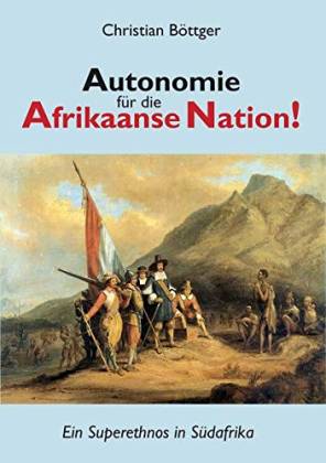 Autonomie für die Afrikaanse Nation. Ein Superethnos in Südafrika