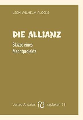 Die Allianz. Skizze eines Machtprojekts