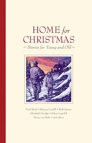 Seller image for Home for Christmas: Stories for Young and Old by Van Dyke, Henry, Buck, Pearl S., Chute, Beatrice Joy, Sawyer, Ruth, Goudge, Elizabeth, Lagerl¶f, Selma, Caudill, Rebecca, L'Engle, Madeleine [Hardcover ] for sale by booksXpress