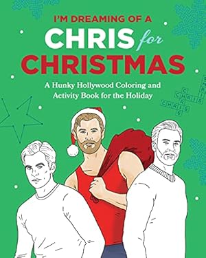Seller image for I'm Dreaming of a Chris for Christmas: A Holiday Hollywood Hunk Coloring and Activity Book by Pearlman, Robb [Paperback ] for sale by booksXpress