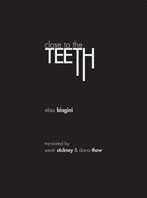 Imagen del vendedor de Close to the Teeth by Biagini, Elisa [Paperback ] a la venta por booksXpress