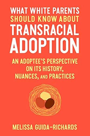 Bild des Verkufers fr What White Parents Should Know about Transracial Adoption: An Adoptee's Perspective on Its History, Nuances, and Practices by Guida-Richards, Melissa [Paperback ] zum Verkauf von booksXpress