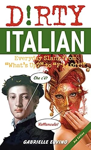 Seller image for Dirty Italian: Third Edition: Everyday Slang from "What's Up?" to "F*%# Off!" (Italian Edition) by Euvino, Gabrielle [Paperback ] for sale by booksXpress