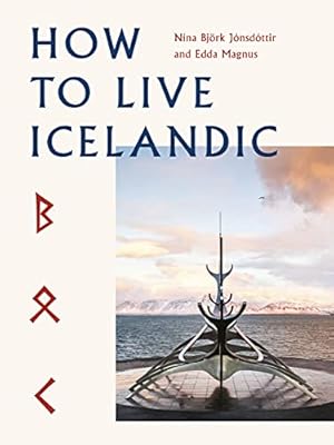Seller image for How To Live Icelandic by Bj¶rk J³nsd³ttir, N­na, Magnus, Edda [Hardcover ] for sale by booksXpress