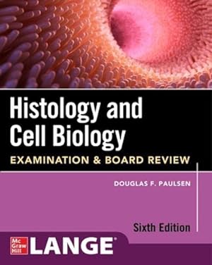 Seller image for Histology and Cell Biology: Examination and Board Review, Sixth Edition by Paulsen, Douglas [Paperback ] for sale by booksXpress