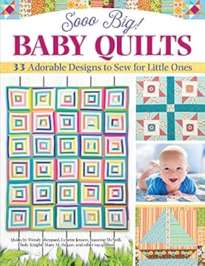 Bild des Verkufers fr Sooo Big! Baby Quilts: 33 Adorable Designs to Sew for Little Ones (Landauer) Create Handmade Keepsake Blankets - String Blocks, Patchwork, Applique, Pineapples, and More, with Patterns and Expert Tips by Carol C. Porter, Mary M. Hogan, Lynette Jensen, Jean Ann Wright, Choly Knight, Wendy Sheppard, Suzanne McNeill [Paperback ] zum Verkauf von booksXpress