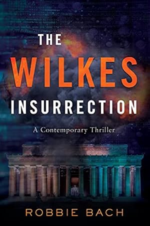 Seller image for The Wilkes Insurrection: A Contemporary Thriller by Robbie Bach [Hardcover ] for sale by booksXpress