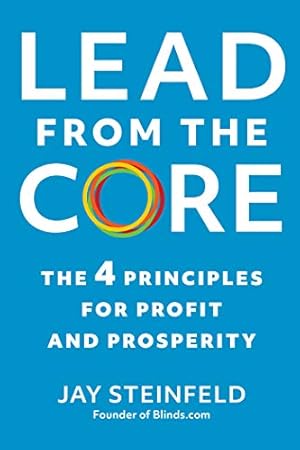 Seller image for Lead from the Core: The 4 Principles for Profit and Prosperity by Steinfeld, Jay [Hardcover ] for sale by booksXpress