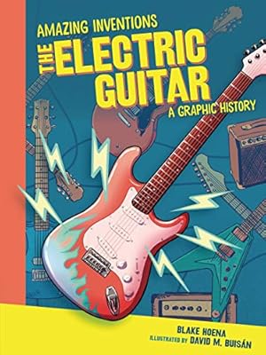 Bild des Verkufers fr The Electric Guitar: A Graphic History (Amazing Inventions) by Hoena, Blake [Paperback ] zum Verkauf von booksXpress