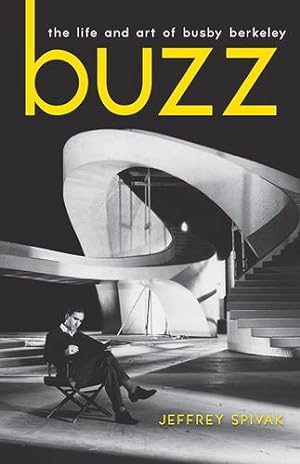Seller image for Buzz: The Life and Art of Busby Berkeley (Screen Classics) by Spivak, Jeffrey [Paperback ] for sale by booksXpress
