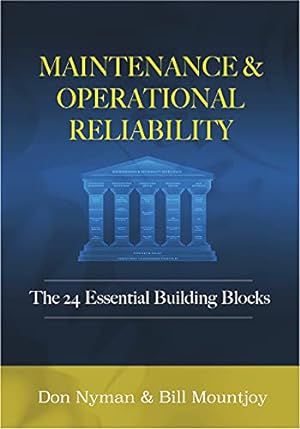Imagen del vendedor de Maintenance and Operational Reliability: 24 Essential Building Blocks by Nyman, Donald H., Mountjoy, Bill N. [Paperback ] a la venta por booksXpress