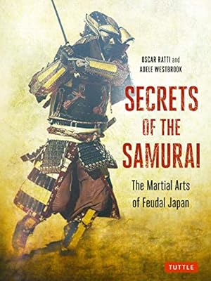 Seller image for Secrets of the Samurai: The Martial Arts of Feudal Japan by Ratti, Oscar, Westbrook, Adele [Paperback ] for sale by booksXpress