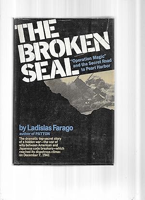 Imagen del vendedor de THE BROKEN SEAL: The Dramatic Top~Secret Story Of A Hidden War~The War Of Wits Between American And Japanese Code Breakers~Which Reached Its Disastrous Climax On December 7, 1941. The Story Of "Operation Magic" And The Pearl Harbor Disaster a la venta por Chris Fessler, Bookseller