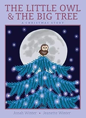 Immagine del venditore per The Little Owl & the Big Tree: A Christmas Story by Winter, Jonah [Hardcover ] venduto da booksXpress