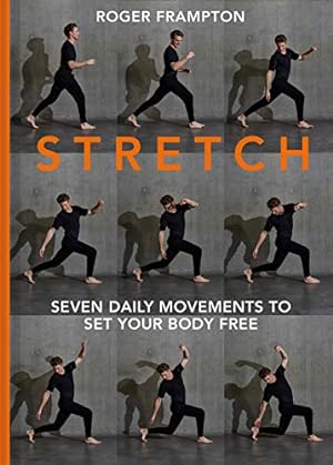 Image du vendeur pour Stretch!: Seven Daily Movements to Set Your Body Free by Frampton, Roger [Hardcover ] mis en vente par booksXpress