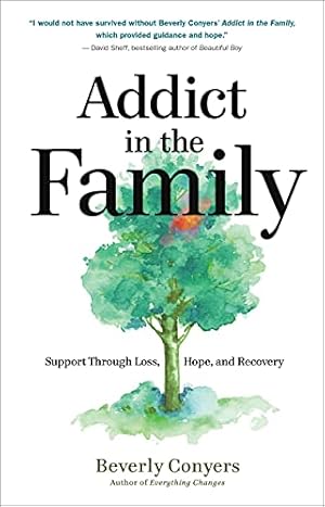 Seller image for Addict in the Family: Support Through Loss, Hope, and Recovery by Conyers, Beverly [Paperback ] for sale by booksXpress