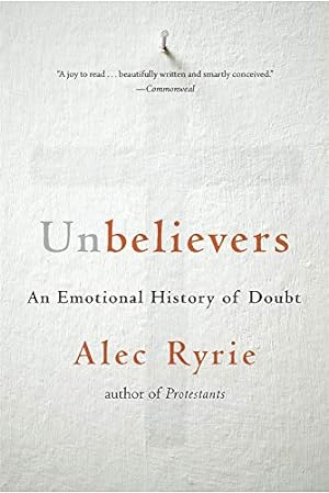 Immagine del venditore per Unbelievers: An Emotional History of Doubt by Ryrie, Alec [Paperback ] venduto da booksXpress