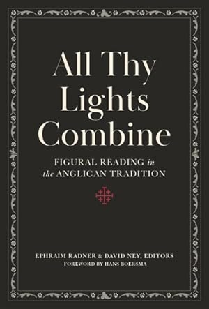 Seller image for All Thy Lights Combine : Figural Reading in the Anglican Tradition for sale by GreatBookPricesUK