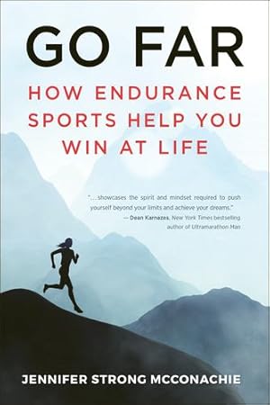 Immagine del venditore per Go Far: How Endurance Sports Help You Win At Life by McConachie, Jennifer [Paperback ] venduto da booksXpress
