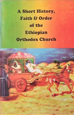 A Short History, Faith and Order of the Ethiopian Orthodox Church