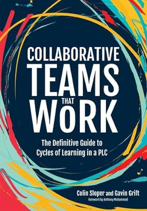Bild des Verkufers fr Collaborative Teams That Work: The Definitive Guide to Cycles of Learning in a PLC (English, Spanish, French, Italian, German, Japanese, Russian, . Gujarati, Bengali and Korean Edition) by Colin Sloper, Gavin Grift, Anthony Muhammad [Paperback ] zum Verkauf von booksXpress