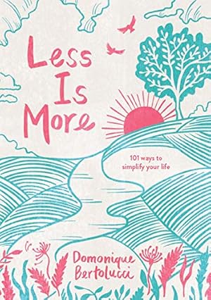Immagine del venditore per Less is More: 101 Ways to Simplify Your Life by Bertolucci, Domonique [Hardcover ] venduto da booksXpress