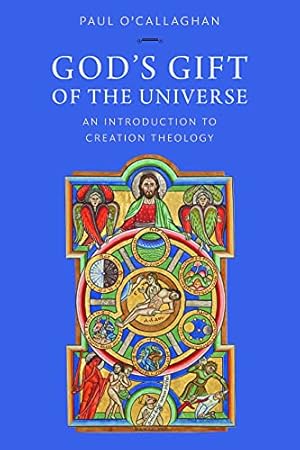 Seller image for God's Gift of the Universe: An Introduction to Creation Theology by O'Callaghan, Paul [Paperback ] for sale by booksXpress