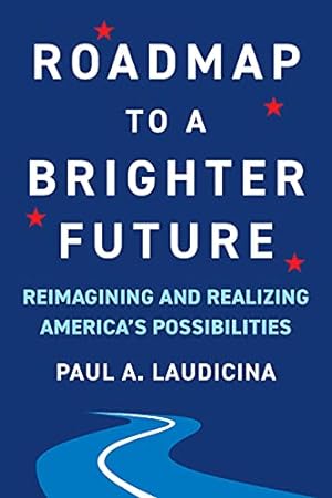 Seller image for Roadmap to a Brighter Future: Reimagining and Realizing America's Possibilities by Laudicina, Paul A. [Hardcover ] for sale by booksXpress
