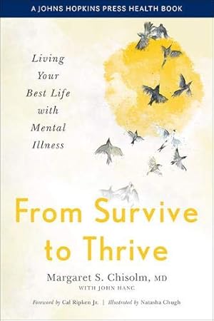 Seller image for From Survive to Thrive: Living Your Best Life with Mental Illness (A Johns Hopkins Press Health Book) by Margaret S. Chisolm [Hardcover ] for sale by booksXpress