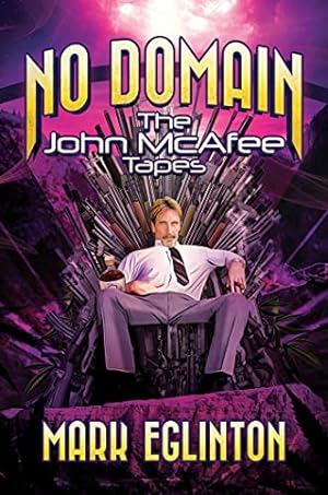 Image du vendeur pour No Domain: The John McAfee Tapes by Eglinton, Mark [Hardcover ] mis en vente par booksXpress