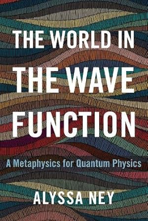 Seller image for The World in the Wave Function: A Metaphysics for Quantum Physics by Ney, Alyssa [Hardcover ] for sale by booksXpress