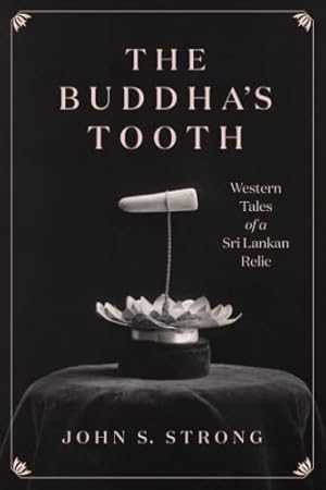 Bild des Verkufers fr The Buddha's Tooth: Western Tales of a Sri Lankan Relic (Buddhism and Modernity) by Strong, John S. [Paperback ] zum Verkauf von booksXpress