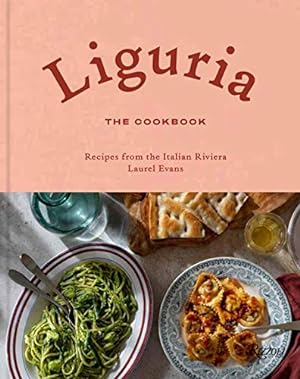 Seller image for Liguria: The Cookbook: Recipes from the Italian Riviera by Evans, Laurel [Hardcover ] for sale by booksXpress