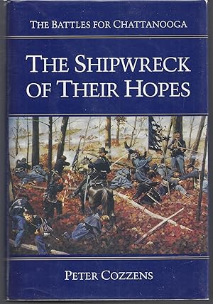 The Shipwreck of Their Hopes: The Battles for Chattanooga