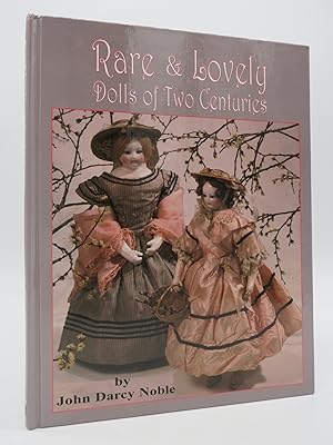 RARE & LOVELY DOLLS Two Centuries of Beautiful Dolls