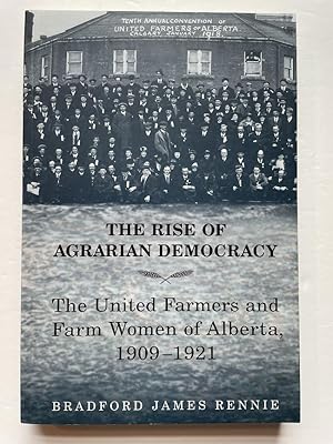 Imagen del vendedor de The Rise of Agrarian Democracy: The United Farmers and Farm Women of Alberta, 1909-1921 a la venta por Bedlam Book Cafe