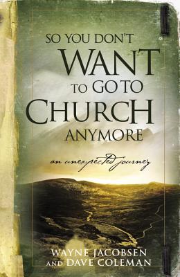 Seller image for So You Don't Want to Go to Church Anymore: An Unexpected Journey Into the Reality of the Father's Family (Paperback or Softback) for sale by BargainBookStores