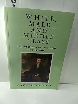 Seller image for White, Male and Middle Class: Explorations in Feminism and History for sale by Fleur Fine Books