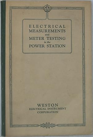 Electrical Measurements and Meter Testing in the Power Station: Engineering and Operating Suggest...